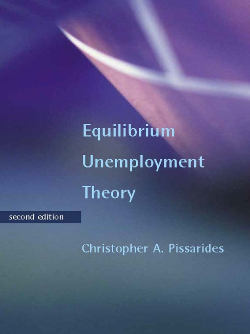 Title details for Equilibrium Unemployment Theory by Christopher A. Pissarides - Available